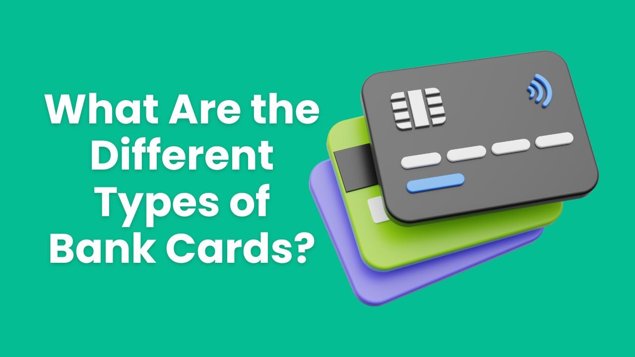 What Are the Different Types of Bank Cards?